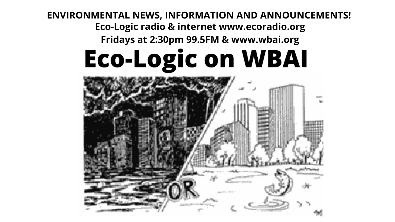 Eco-Logic, WBAI-FM, Fridays 2:30PM